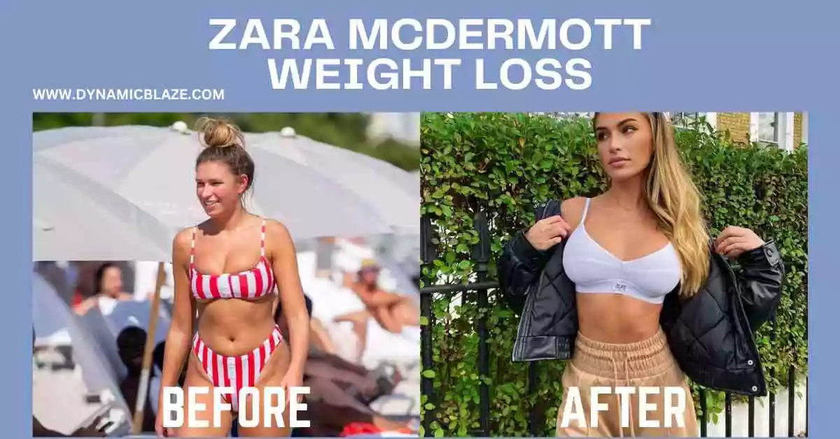 Zara Mcdermott Weight Loss: comparing before and after